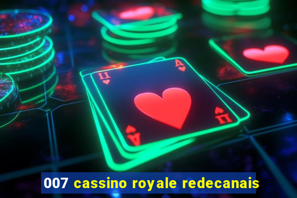 007 cassino royale redecanais